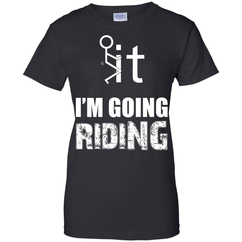 Apparel - F It I'm Going Riding - Women's