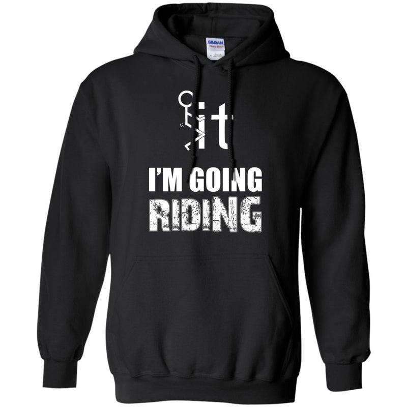 T-shirt - F It - I'm Going Riding