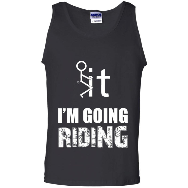 T-shirt - F It - I'm Going Riding