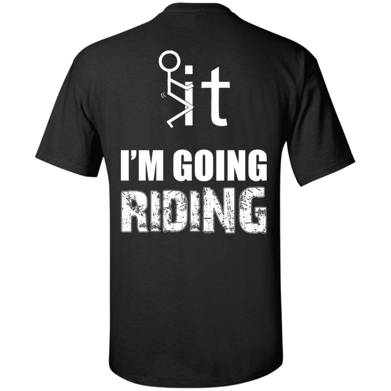 T-shirt - F It - I´m Going Riding - Design On Back