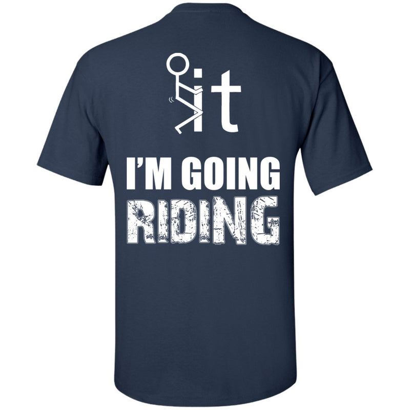 T-shirt - F It - I´m Going Riding - Design On Back