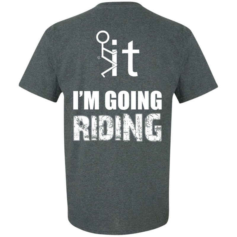 T-shirt - F It - I´m Going Riding - Design On Back