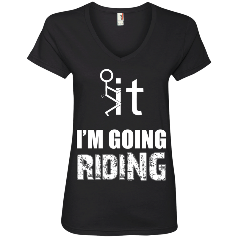 T-shirt - F It, I'm Going Riding (v-neck)
