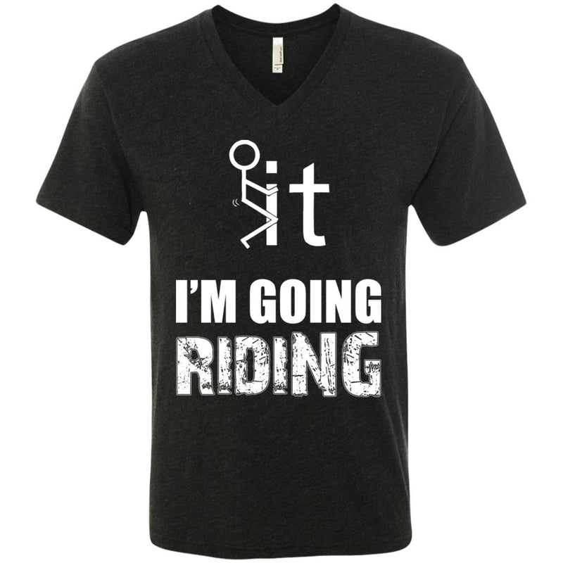 T-shirt - F It, I'm Going Riding (v-neck)