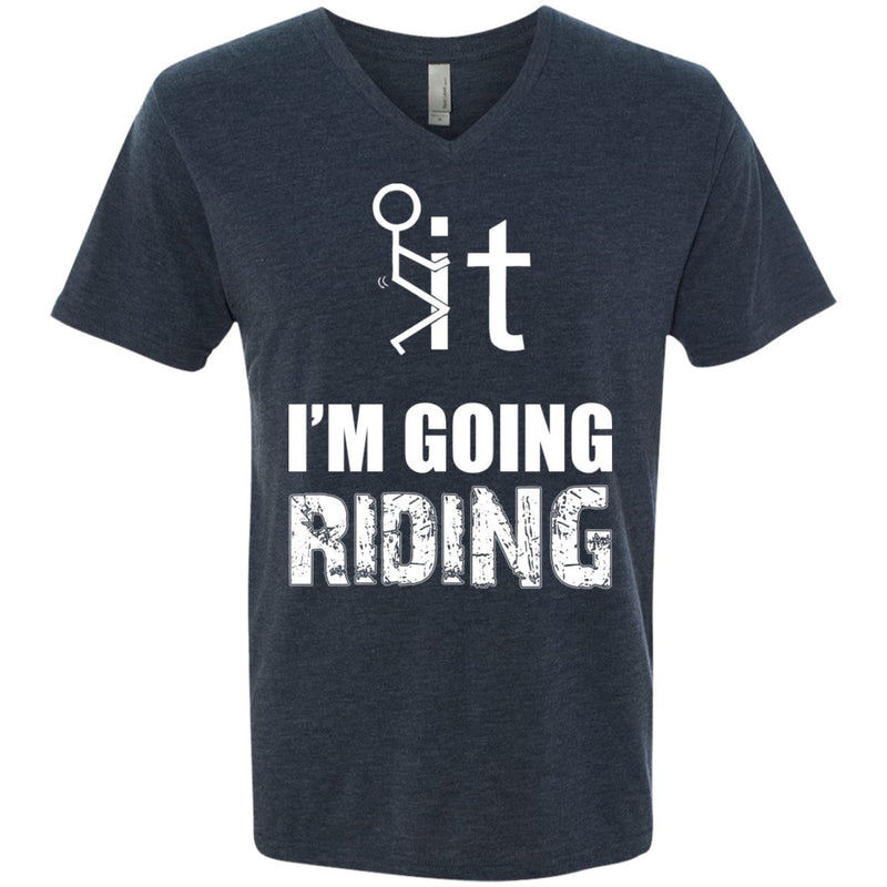 T-shirt - F It, I'm Going Riding (v-neck)
