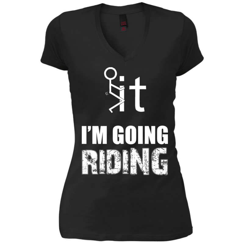 T-shirt - F It, I'm Going Riding (v-neck)