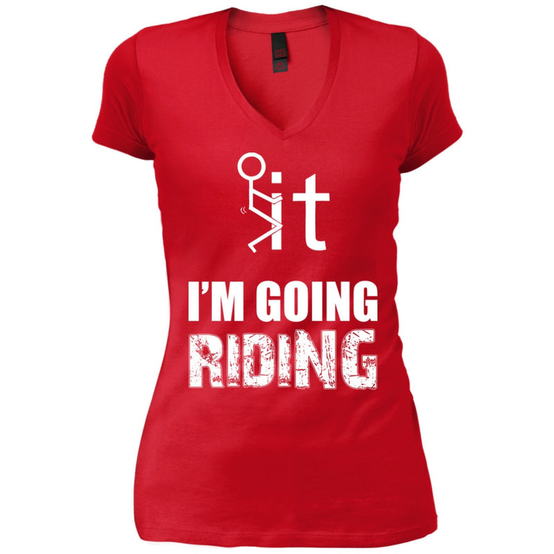 T-shirt - F It, I'm Going Riding (v-neck)